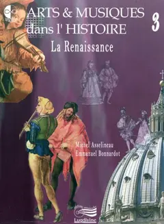 Arts & musiques dans l'histoire, tome 3 : La Renaissance