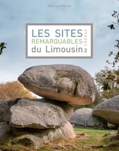 Les sites remarquables du Limousin, tome 2 : Creuse