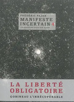 Manifeste incertain, tome 4 : La liberté obligatoire, Gobineau l'irrécupérable, couverture
