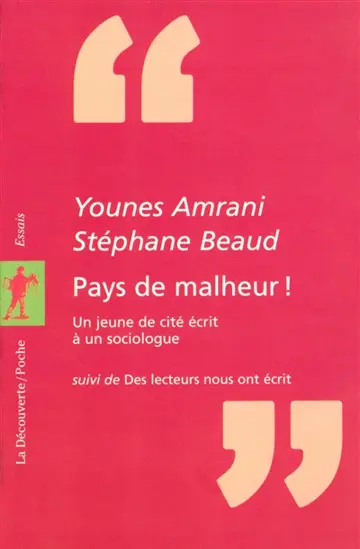 Pays de malheur ! : un jeune de cité écrit à un sociologue. Des lecteurs nous ont écrit