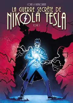La guerre secrète de Nikola Tesla, tome 1