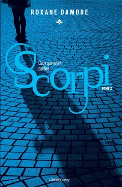 Scorpi, tome 2 : Ceux qui vivent cachés