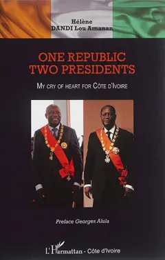 One republic, two presidents : my cry of heart for Côte d'Ivoire