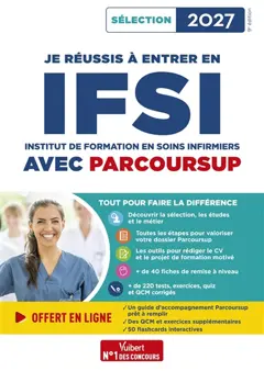 Je réussis à entrer en IFSI avec Parcoursup : Institut de formation en soins infirmiers : sélection 2027