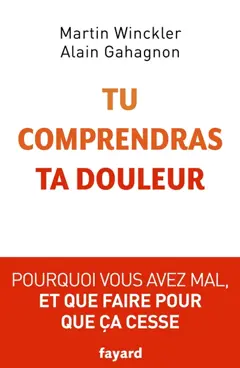 Tu comprendras ta douleur : pourquoi vous avez mal et que faire pour que ça cesse, couverture