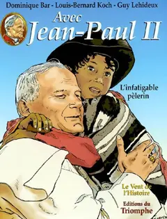 Avec Jean-Paul II, tome 2 : L'infatigable pèlerin
