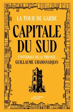 La tour de garde. Capitale du Sud : l'intégrale de la trilogie, couverture