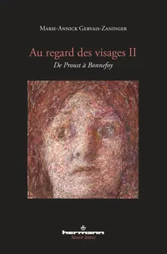 Au regard des visages, tome 2 : De Proust à Bonnefoy
