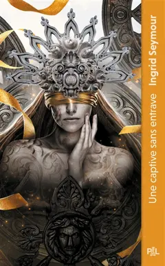 La guérisseuse de royaumes, tome 2 : Une captive sans entrave