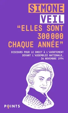 Elles sont 300.000 chaque année : discours de la ministre Simone Veil pour le droit à l'avortement devant l'Assemblée nationale, 26 novembre 1974, couverture