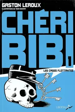 Chéri-Bibi, tome 1 : Les cages flottantes