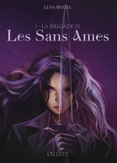Les sans âmes, tome 1 : La brigade 13