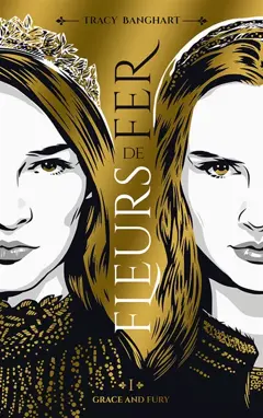 Grace and fury, tome 1 : Fleurs de fer