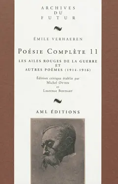 Poésie complète, tome 11 : Les ailes rouges de la guerre : et autres poèmes (1914-1916)