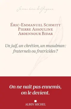Un juif, un chrétien, un musulman : fraternels ou fratricides ?