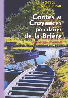 Contes & croyances populaires de la Brière : recueillis à Donges et ses environs, tome 1