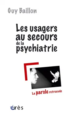Les usagers au secours de la psychiatrie : la parole retrouvée