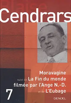 Tout autour d'aujourd'hui : œuvres complètes, tome 7 : Moravagine. La fin du monde filmée par l'Ange N.-D.. L'eubage