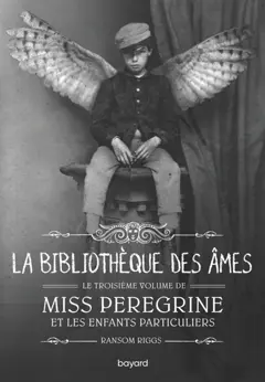 Miss Peregrine et les enfants particuliers, tome 3 : La bibliothèque des âmes