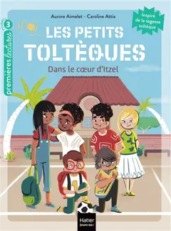 Les petits Toltèques, tome 6 : Dans le cœur d'Itzel, couverture