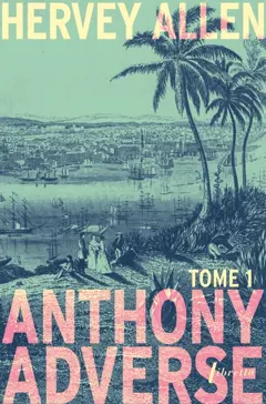 Anthony Adverse, tome 1