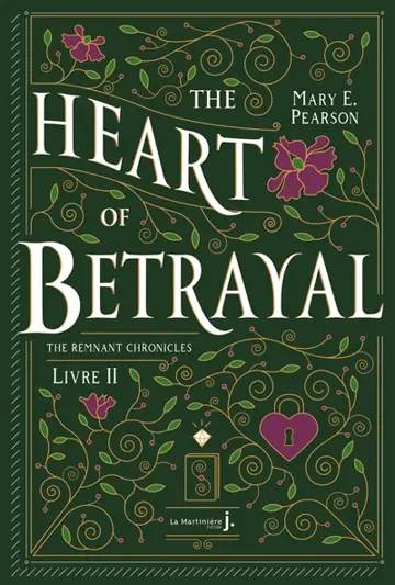The remnant chronicles. Vol. 2. The heart of betrayal
