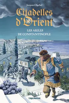Citadelles d'Orient, tome 2 : Les aigles de Constantinople, couverture