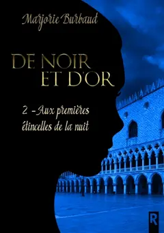 De noir et d'or, tome 2 : Aux premières étincelles de la nuit