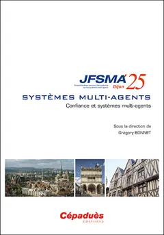 Systèmes multi-agents : confiance et systèmes multi-agents : actes des JFSMA'25, 2-4 juillet 2025, Dijon