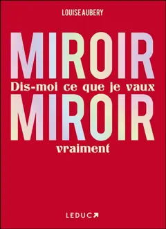 Miroir, miroir : dis-moi ce que je vaux vraiment