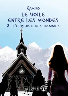Le voile entre les mondes, tome 2 : L'épreuve des hommes