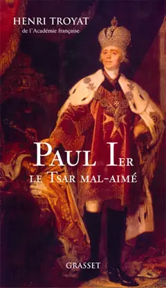 Paul Ier, le tsar mal aimé