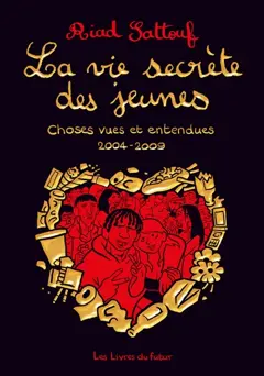 La vie secrète des jeunes : choses vues et entendues. 2004-2009