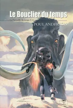 La patrouille du temps, tome 4 : Le bouclier du temps