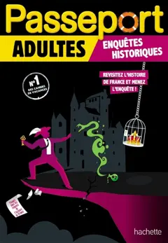 Passeport adultes : enquêtes historiques : revisitez l'histoire de France et menez l'enquête !