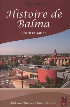 Histoire de Balma, tome 2 : L'urbanisation