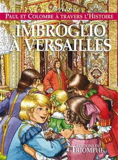Paul et Colombe à travers l'histoire, tome 8 : Imbroglio à Versailles