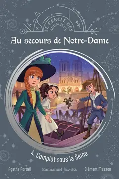 Au secours de Notre-Dame, tome 4 : Complot sous la Seine