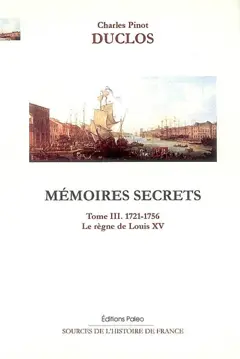 Mémoires secrets, tome 3 : Le règne de Louis XV (1721-1756)
