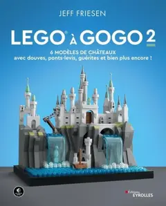 Lego à gogo, tome 2 : 6 modèles de châteaux : avec douves, ponts-levis, guérites et bien plus encore !