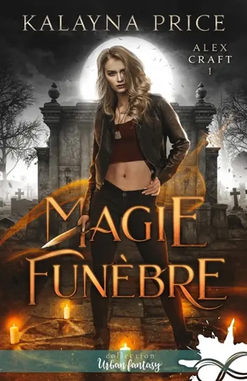 Magie funèbre : Alex Craft, T1