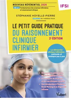 Le petit guide pratique du raisonnement clinique infirmier : la démarche clinique infirmière, méthode pas-à-pas : nouveau référentiel IFSI 2