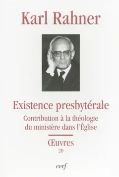 Œuvres : édition critique autorisée, tome 20 : Existence presbytérale : contribution à la théologie du ministère dans l'Eglise