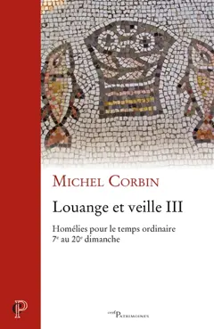 Louange et veille, tome 3 : Homélies pour le temps ordinaire : 7e au 20e dimanche