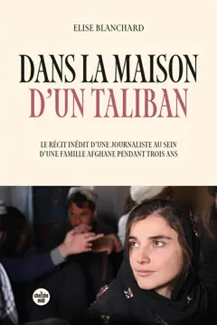 Dans la maison d'un taliban : le récit inédit d'une journaliste au sein d'une famille afghane pendant trois ans