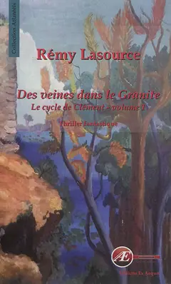 Des veines dans le granite, tome 1 : Le cycle de Clément : thriller fantastique