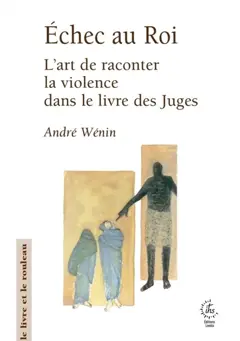 Echec au roi : l'art de raconter la violence dans le livre des Juges