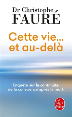 Cette vie… et au-delà : enquête sur la continuité de la conscience après la mort, couverture