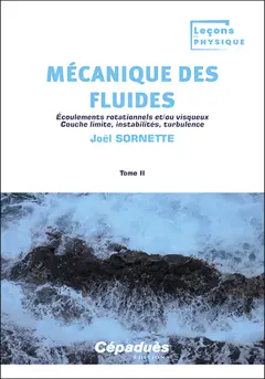 Mécanique des fluides, tome 2 : Ecoulements rotationnels et/ou visqueux, couche limite, instabilités, turbulence