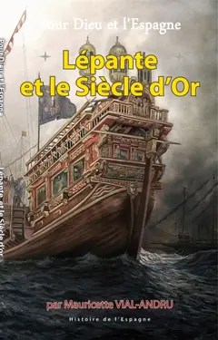 Pour Dieu et l'Espagne, tome 3 : Lépante et le Siècle d'or